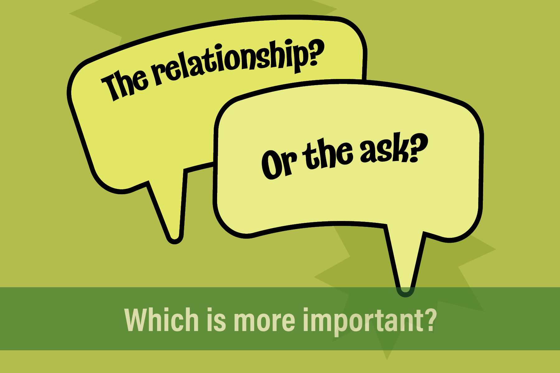 Relationship or the Ask?