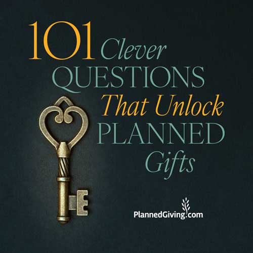 101 Clever Questions that Unlock Planned Gifts