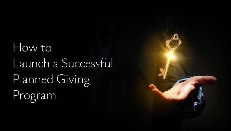 Hand holding a glowing key with text: How to Launch a Successful Planned Giving Program
